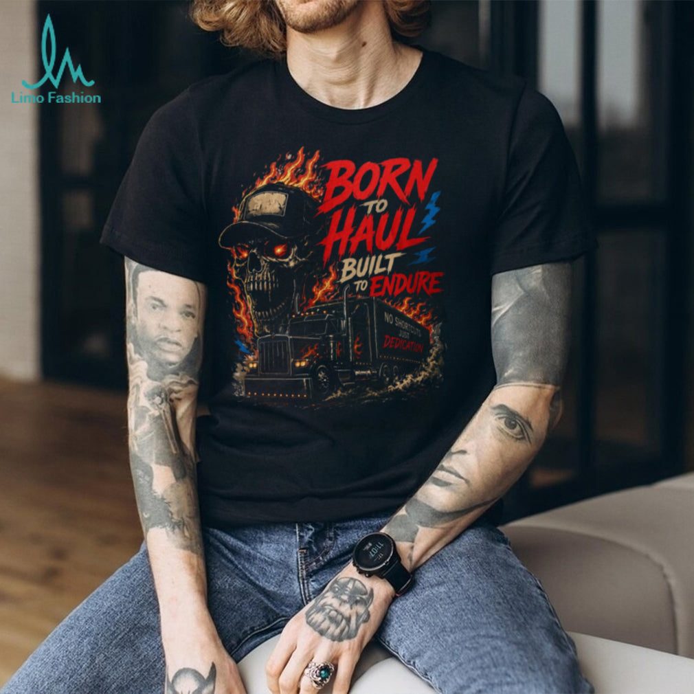 Truck Driver Born To Haul Flame Skull Shirt