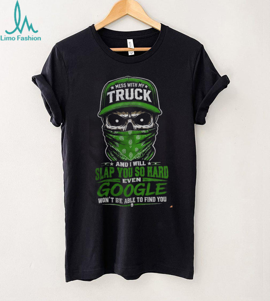 Truck Driver Mess With My Truck Skeleton Shirt