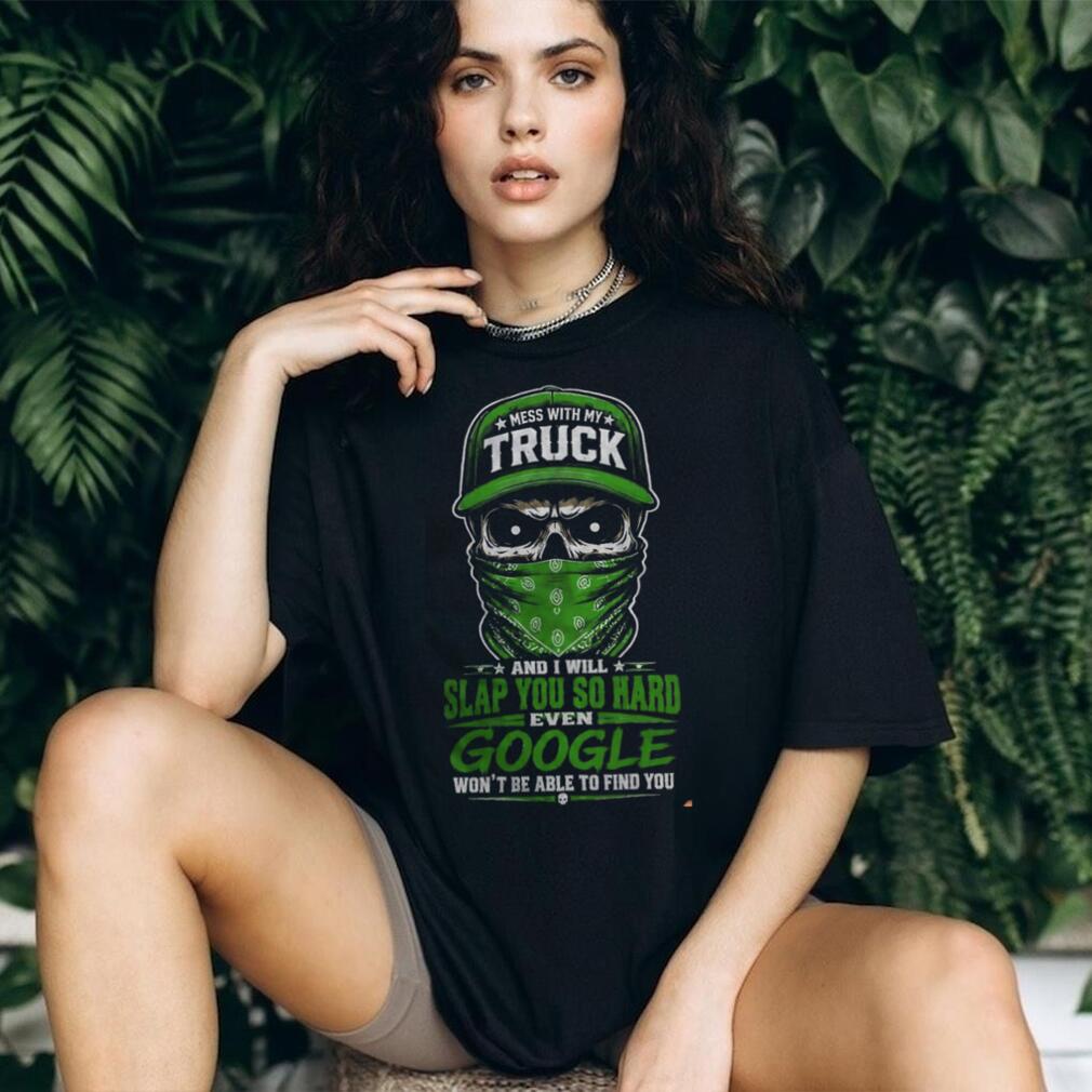 Truck Driver Mess With My Truck Skeleton Shirt