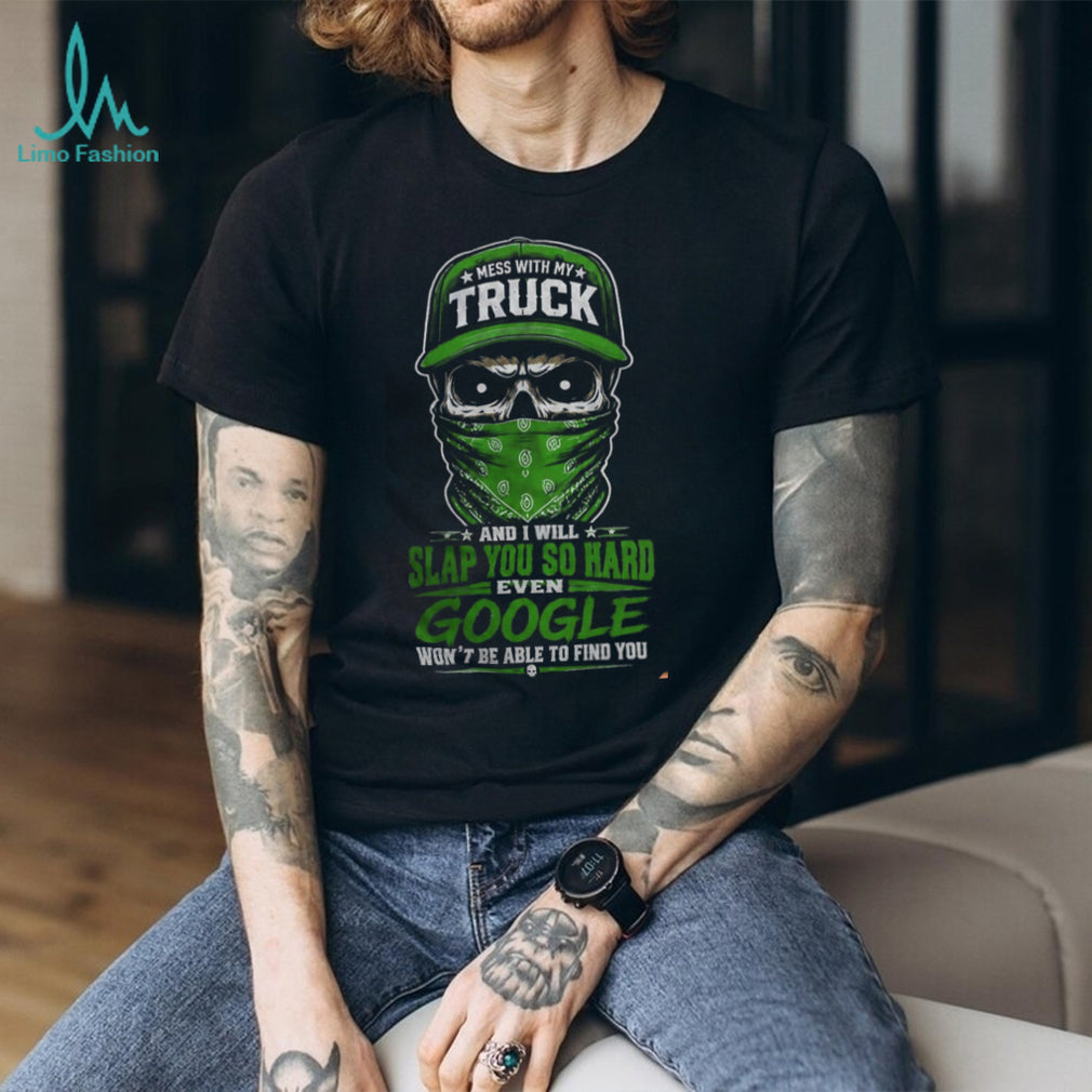 Truck Driver Mess With My Truck Skeleton Shirt