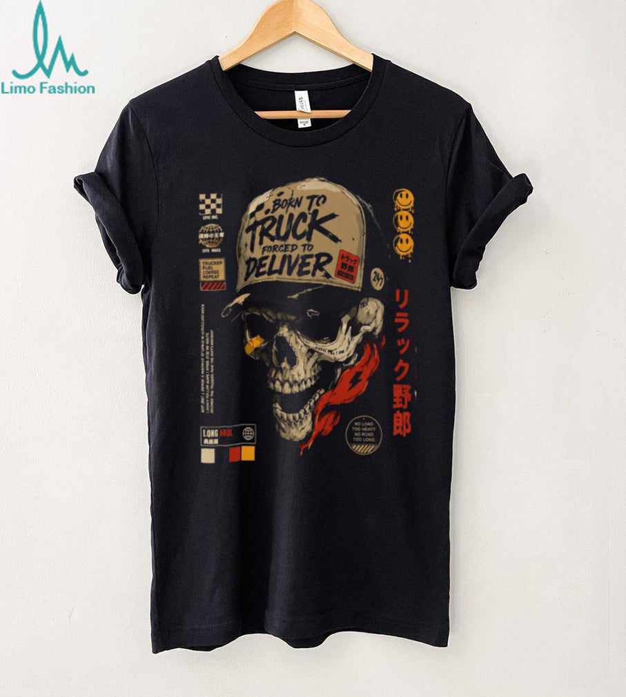 Truck Driver Skull Hat Born To Truck Deliver Shirt