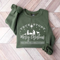 True Story Merry Christmas Sweatshirt,True Story Sweatshirt, Jesus Christmas Sweatshirt, Christmas Nativity Sweatshirt,...