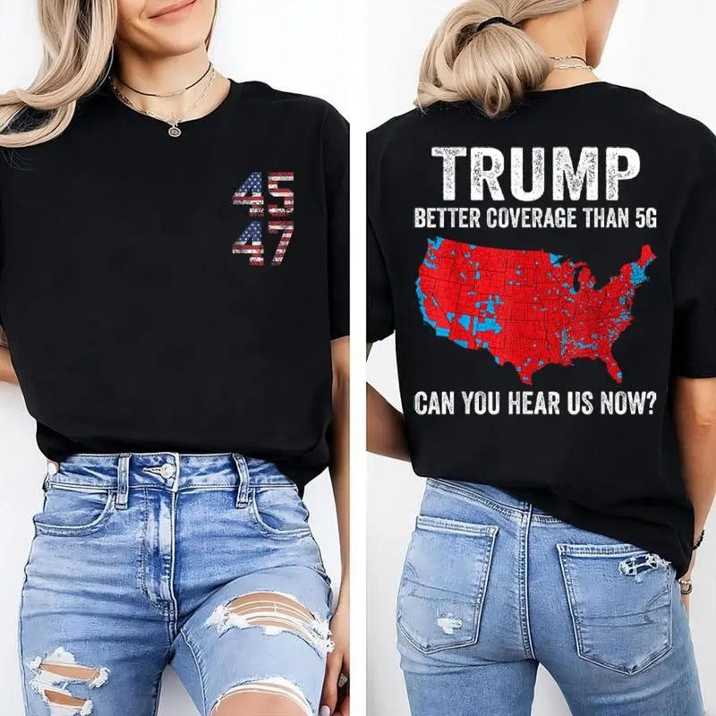 Trump Better Coverage Than 5G Can You Hear Us Now Politics T-Shirt, Trump 45 47 Shirt, Trump Won 2024 Shirt, Gift For...