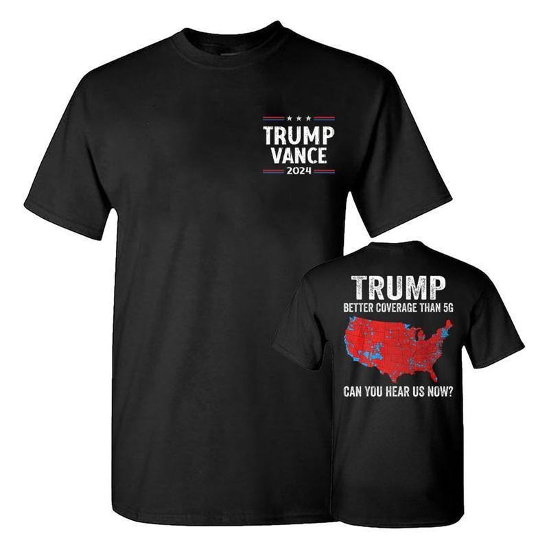 Trump Better Coverage Than 5g Shirt, Coverage Can You Hear Us Now Shirt, Trump Won 2024 Shirt, Gift For Trump Supporters,...