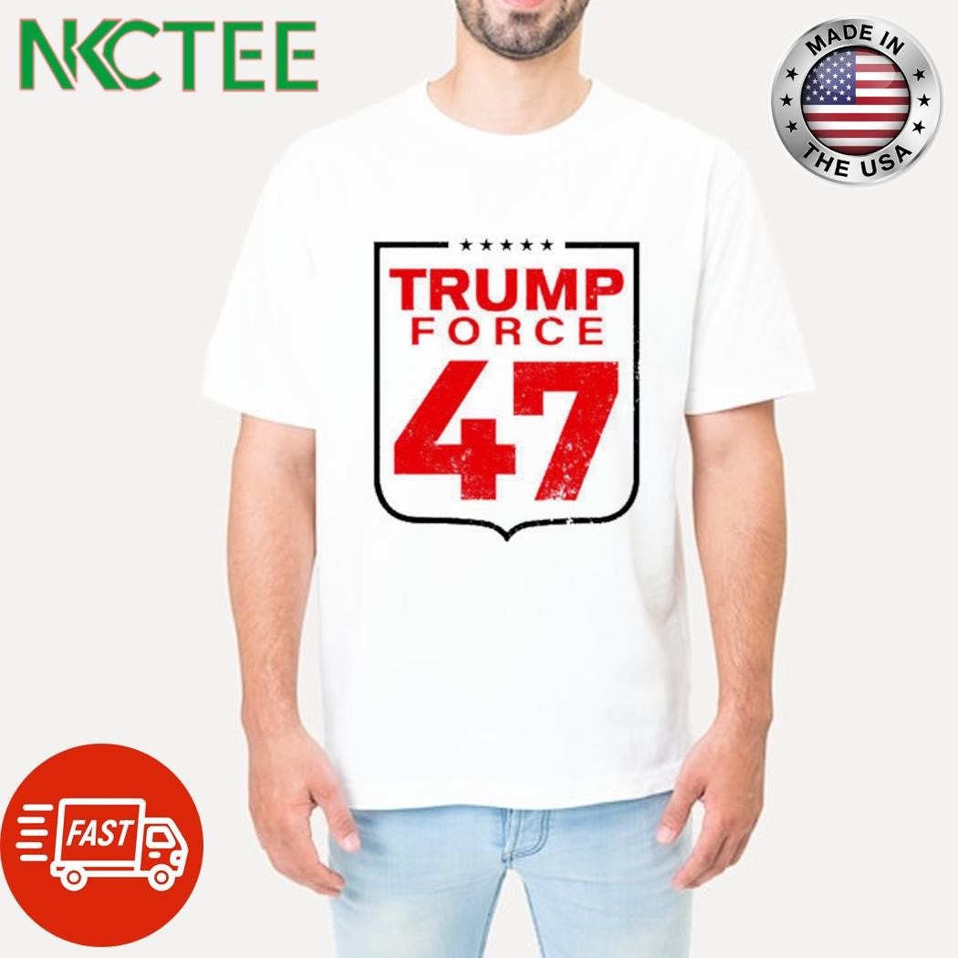 Trump Force 47 shirt