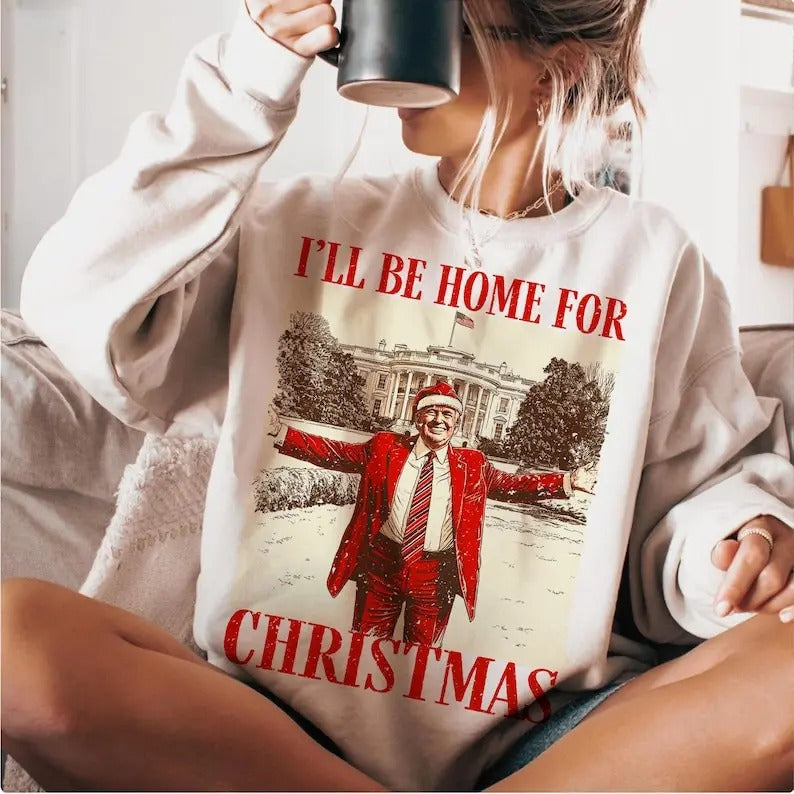 Trump I'll Be Home for Christmas Humorous Trump Christmas sweatshirt T-Shirts, Hoodie | PureTeeCo.com