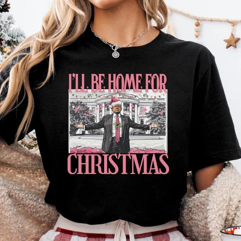 Trump I'll Be Home for Christmas Shirt funny trump tshirt Humorous Trump Christmas T-Shirt trump pajamas trump Donald...