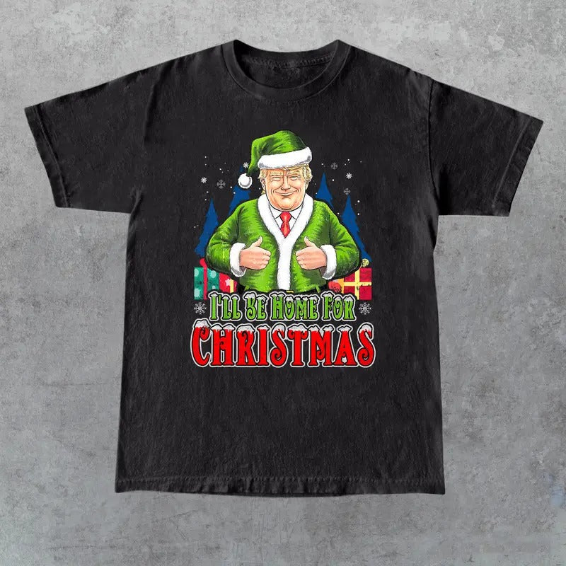 Trump I'll Be Home for Christmas Shirt, Humorous Trump Christmas T-Shirt, Christmas Republican, Christmas Santa Trump...