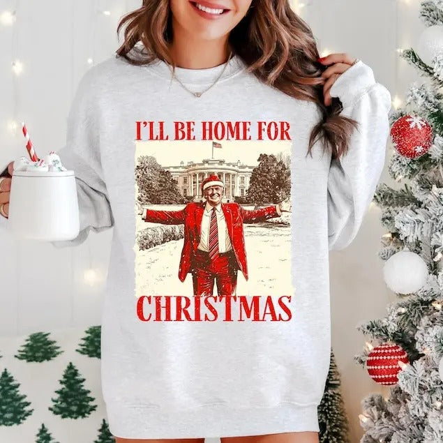 Trump I'll Be Home for Christmas Sweatshirt, Christmas Republican Sweater, Christmas Santa Trump Shirt. Humorous Trump...