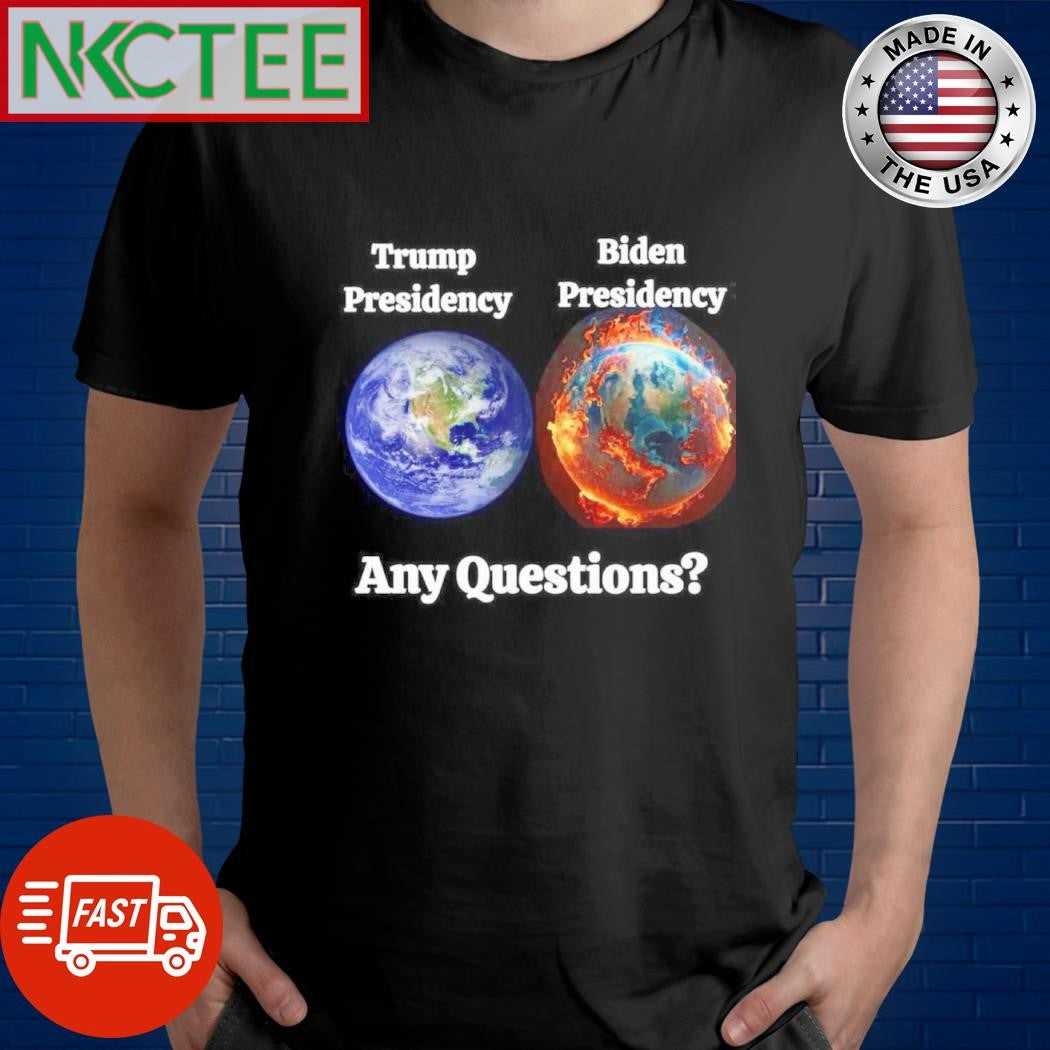 Trump Presidency and Earth vs Biden Presidency and Earth burn shirt