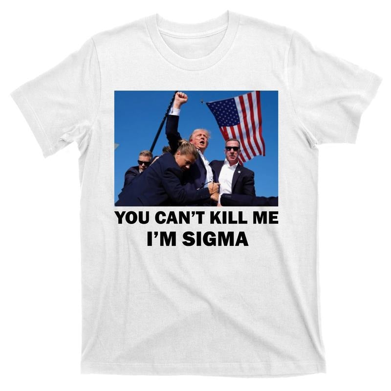 Trump Shot Pennsylvania Rally You CanT Kill Me IM Sigma T-Shirt Hoodie, Sweatshirt | PureTeeCo.com