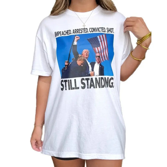 Trump Still Standing Tee, Impeached Arrested Convicted Shot Still Standing T-Shirt