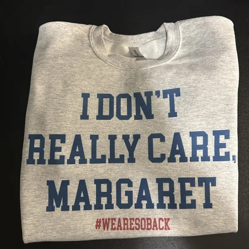Trump Vance I Really Don't Care Margaret Sweatshirt Trump T Shirt Hoodie | PureTeeCo.com