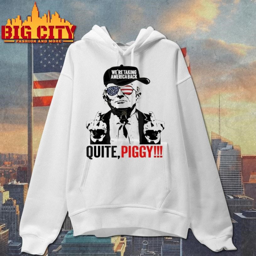 Trump Were Taking America Back Quite Piggy Shirt