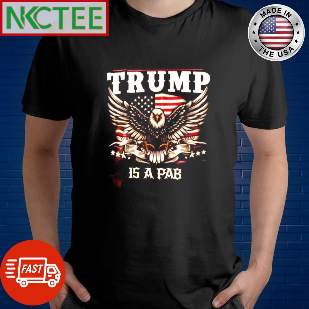 Trump is a pab eagle Flag of the United States shirt