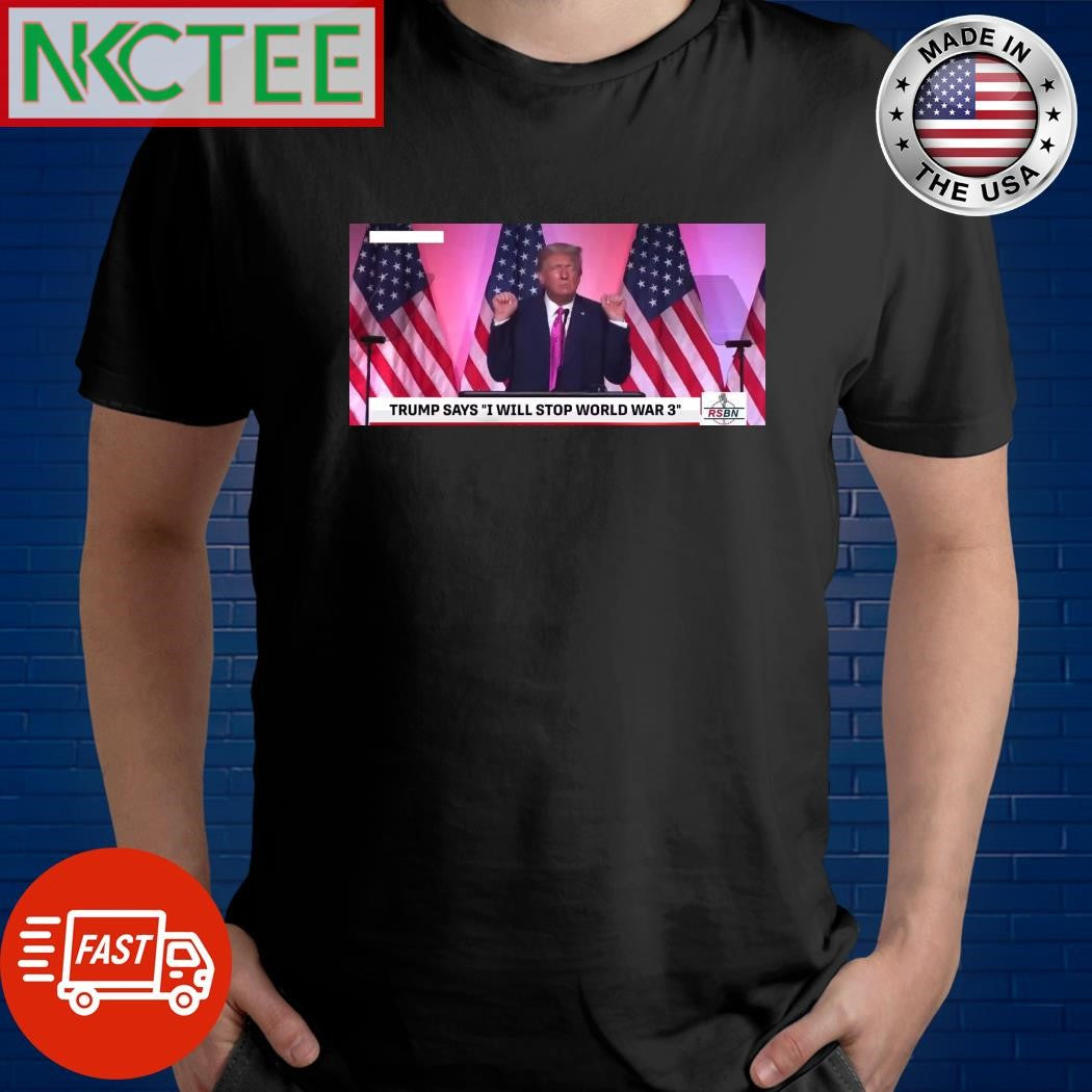 Trump says I will stop World War 3 bad kitty shirt