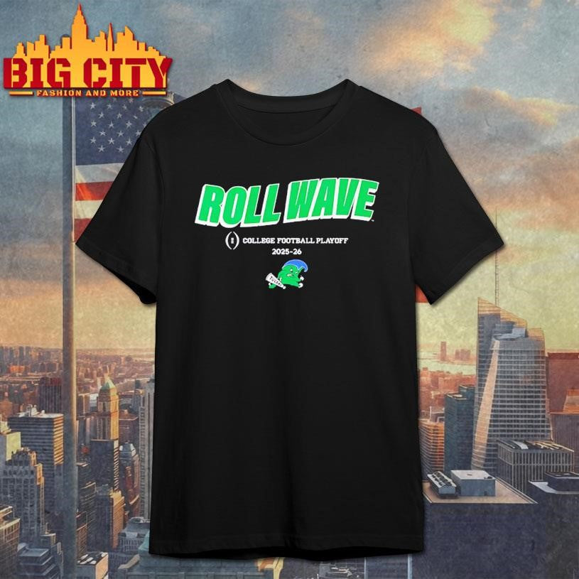 Tulane Green Wave Roll Wave 2025-2026 College Football Playoff slogan Shirt