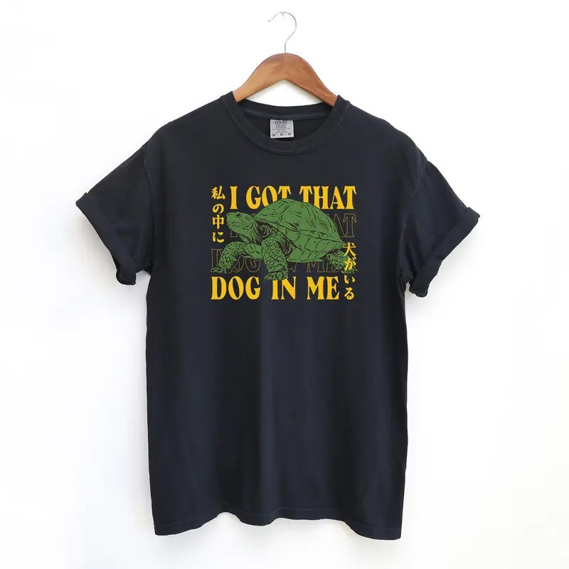 Turtle I got That Dog In Me Tshirt, Tuff Comfort Colors Shirt, Funny Meme Turtle Tshirt Hoodie, Sweatshirt | PureTeeCo.com