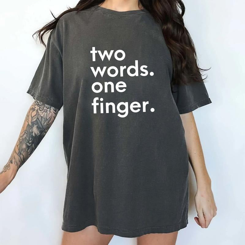 Two Words One Finger Shirt Comfort Colors, Funny Saying Tshirt for Women, Sarcastic Tees for Girls, Offensive T-shirt,...