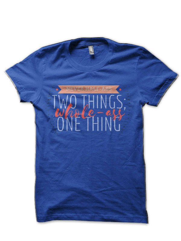 Never Half-Ass Two Things T-Shirt Hoodie, Sweatshirt | PureTeeCo.com