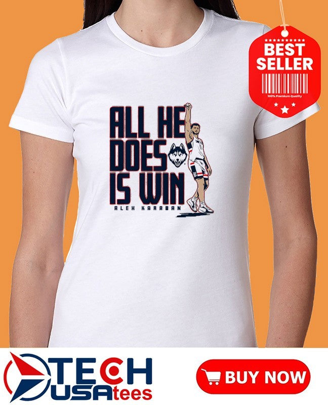 UConn Huskies Basketball Alex Karaban all he does is win shirt