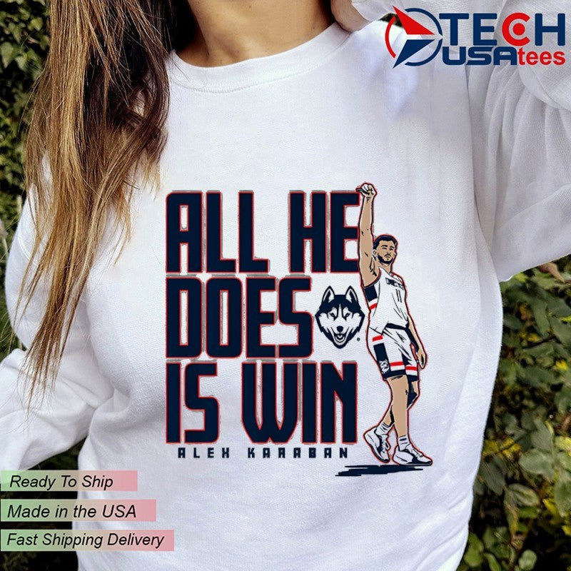 UConn Huskies Basketball Alex Karaban all he does is win shirt