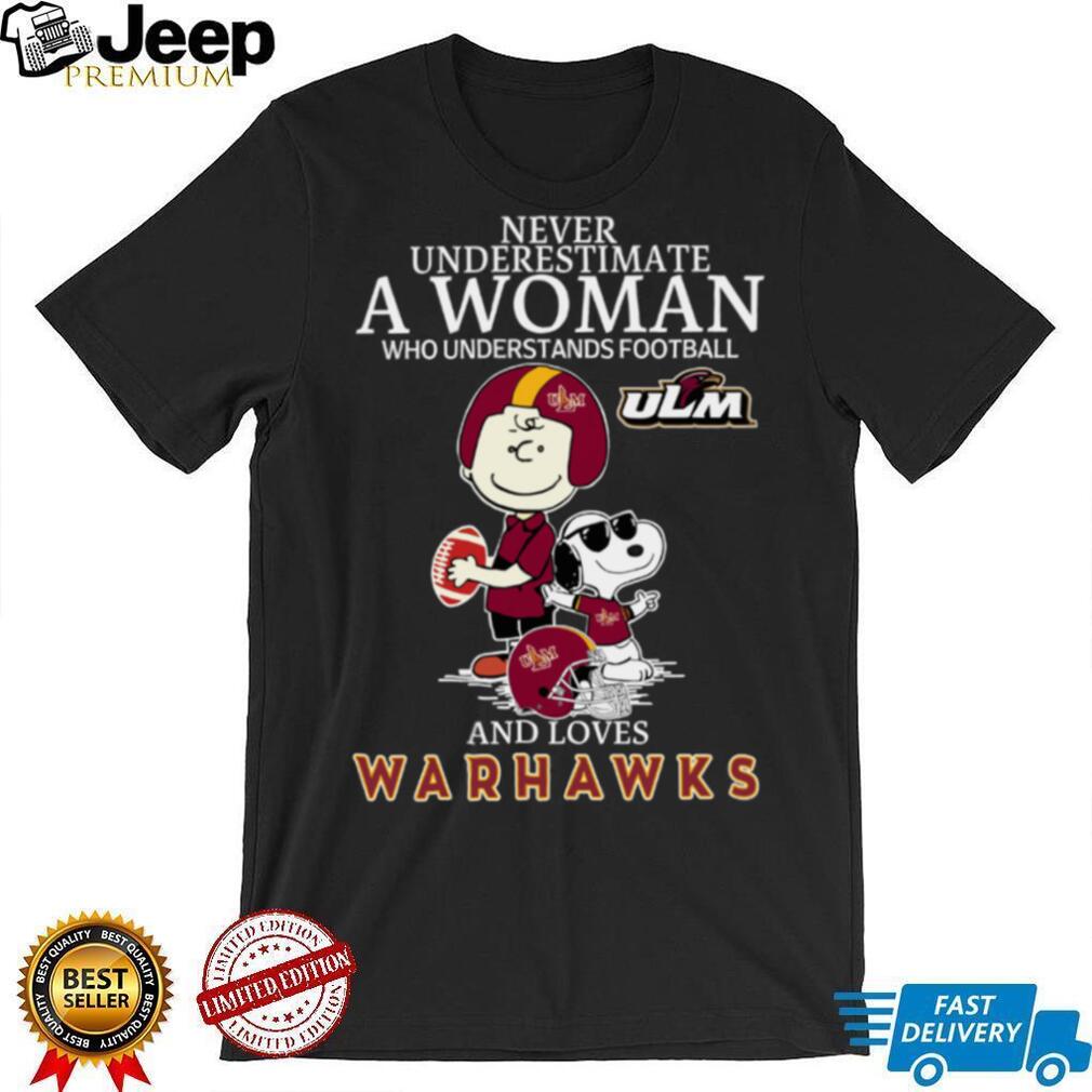 ULM Warhawks X Peanuts Characters Never Underestimate A Woman Who Understands Football And Loves Warhawks Tee