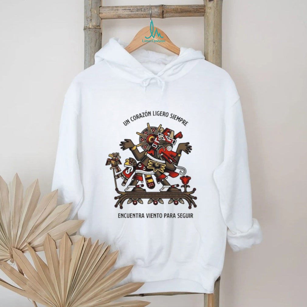 Un Corazón Ligero Siempre Encuentra Viento Para Seguir shirt