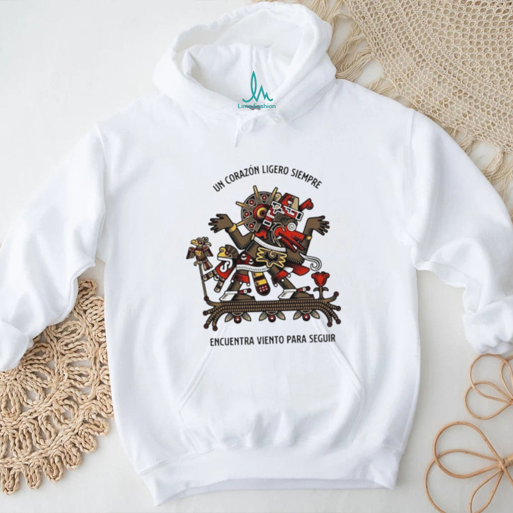Un Corazón Ligero Siempre Encuentra Viento Para Seguir shirt