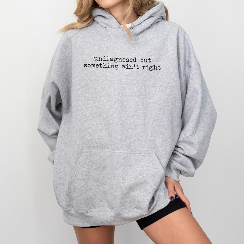 Undiagnosed But Something Ain't Right Sweatshirt, Funny Mental Health Crewneck, Chronic Illness Pullover, Anxiety Tops,...