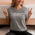 Undiagnosed but something aint right -  casual unisex T-shirt  - funny graphic tees 
