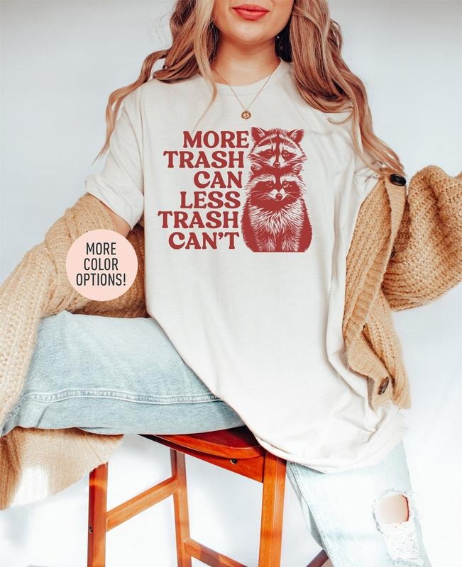 Unisex More Trash Can Less Trash Can't Shirt, Funny Raccoon Trash Shirt Hoodie, Sweatshirt | PureTeeCo.com