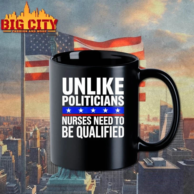 Unlike Politicians Nurses Need To Be Qualified Sarcasm shirt