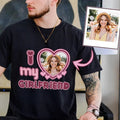 Valentine Gift, I Love My Girlfriend Shirt, Custom Picture, I Love My Girlfriend Custom Photo Shirt,I Love My Girlfriend...