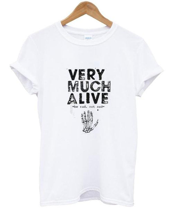 Very Much Alive tshirt Hoodie, Sweatshirt | PureTeeCo.com