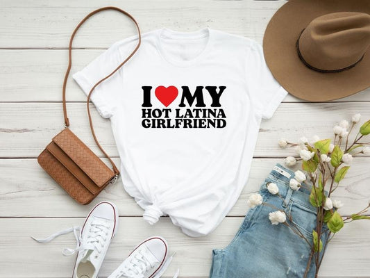 Victoria Maxwell, I Love My Hot Latina Girlfriend Shirt, I Love my Girlfriend Shirt, I Heart Shirt, Matching Couple Shirt, Gift for Love Tee, Gift for BoyFriend