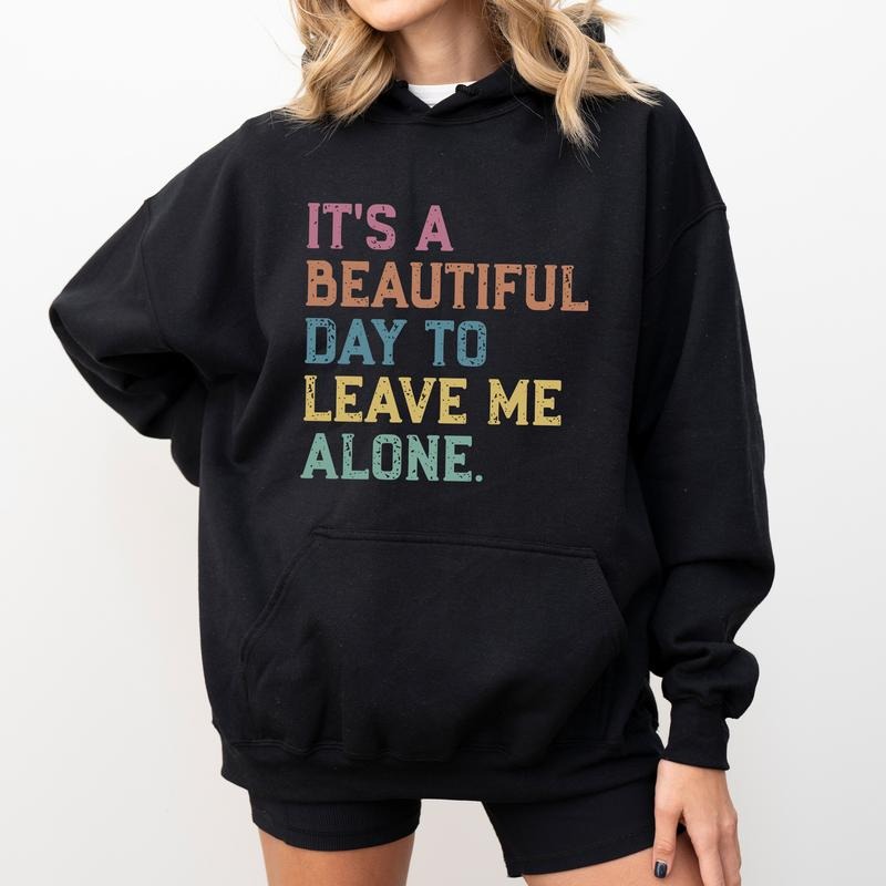 Vintage It's A Beautiful Day To Leave Me Alone Hoodie, Retro Sarcastic Women Graphic Hoodies, Funny Women Hoodie, Women...