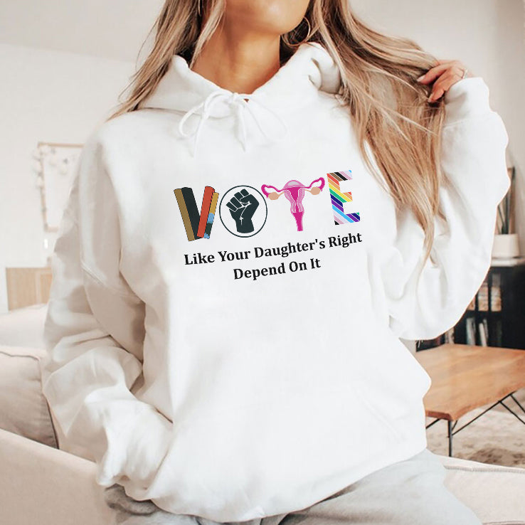Vote Like Your Daughter’s Rights Depend On It T Shirt
