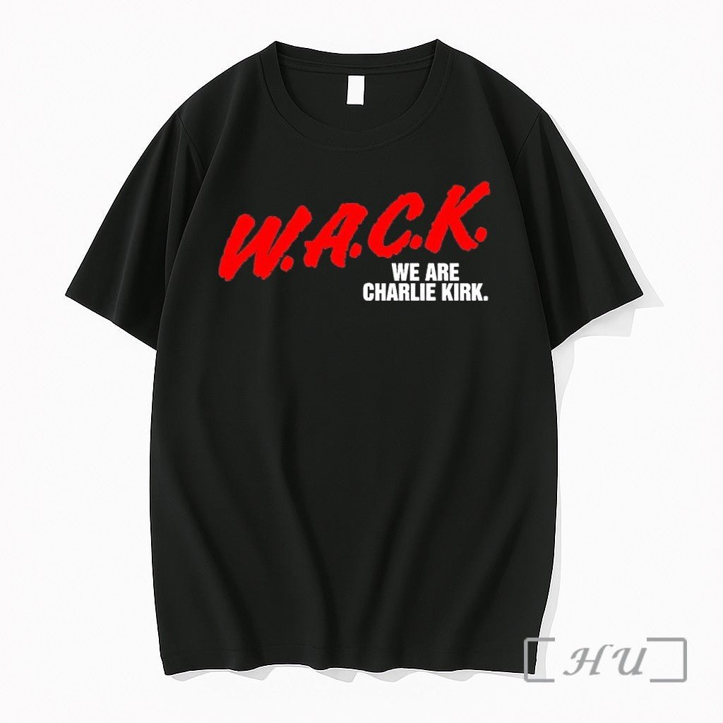 W A C K We Are Charlie Kirk Tshirts Sweater Hoodie Jpg