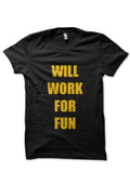 Will Work For Fun Black T-Shirt Hoodie, Sweatshirt | PureTeeCo.com