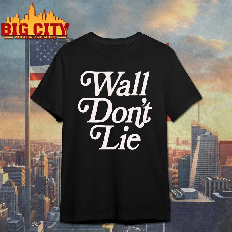 Wall Don’t Lie shirt