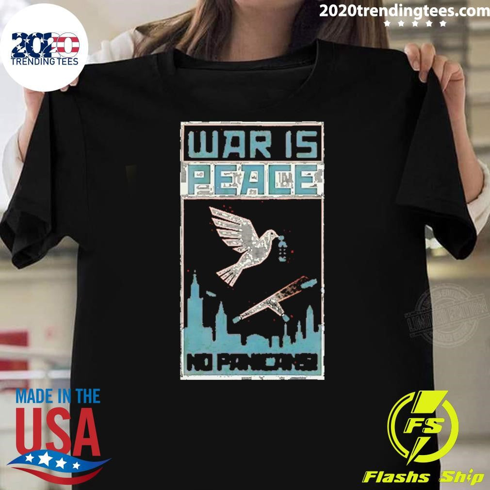 War Is Peace No Panicans Shirt