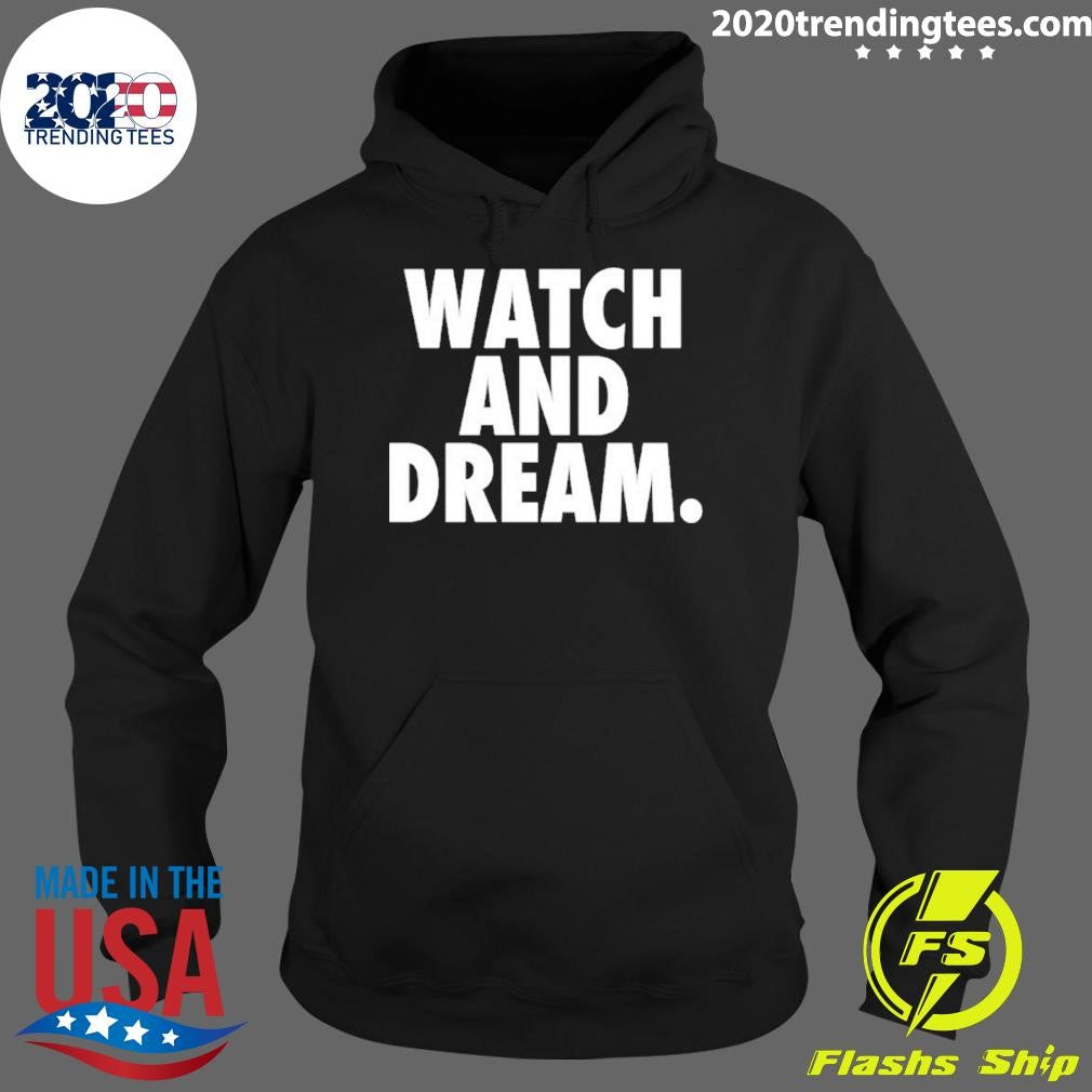 Watch And Dream Shirt