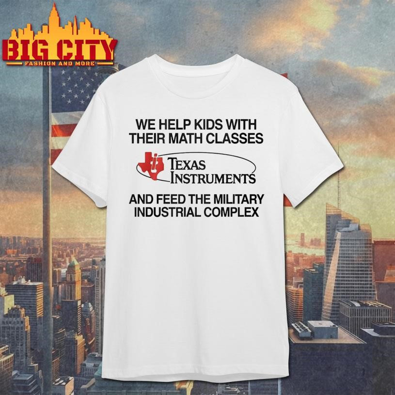 We Help Kids With Their Math Classes Texas Instruments Shirt