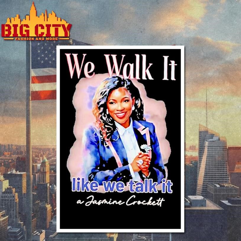 We Walk It Like We Talk It A Jasmine Crockett Shirt