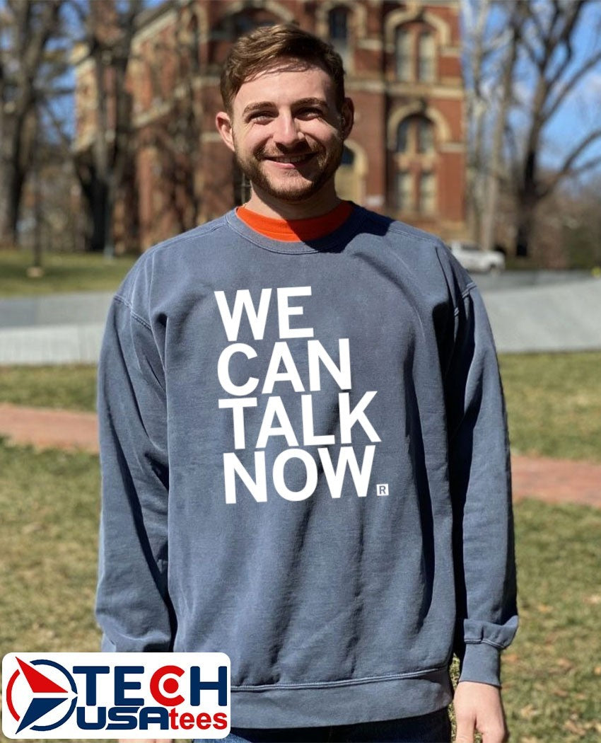 We can talk now shirt