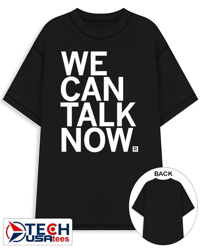 We can talk now shirt