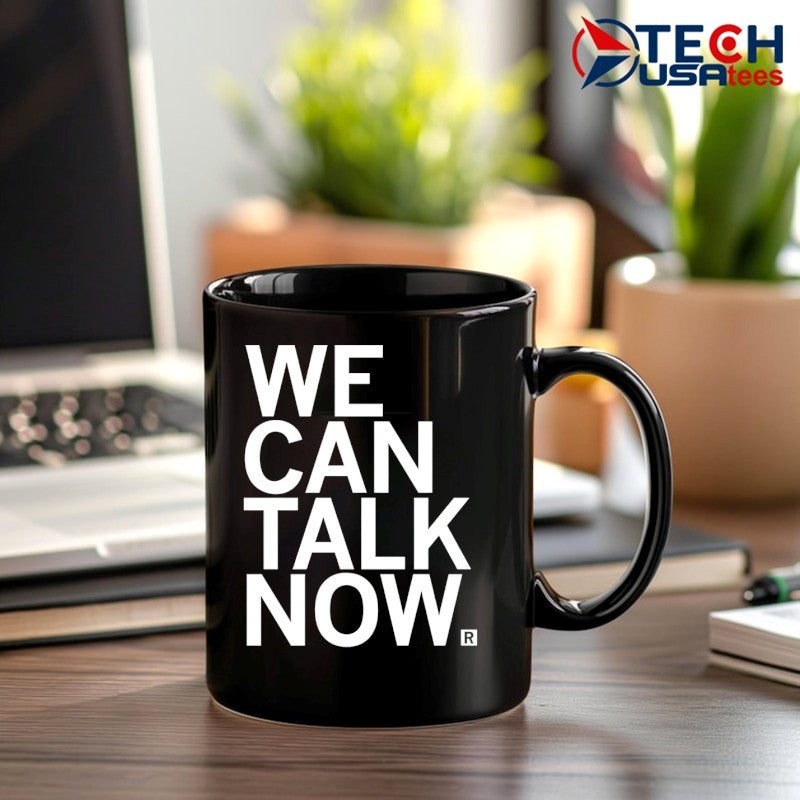 We can talk now shirt