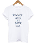 We can’t date if u don’t sk8! t-shirt Hoodie, Sweatshirt | PureTeeCo.com