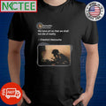 We have art so that we shall not die of reality Friedrich Nietzsche shirt